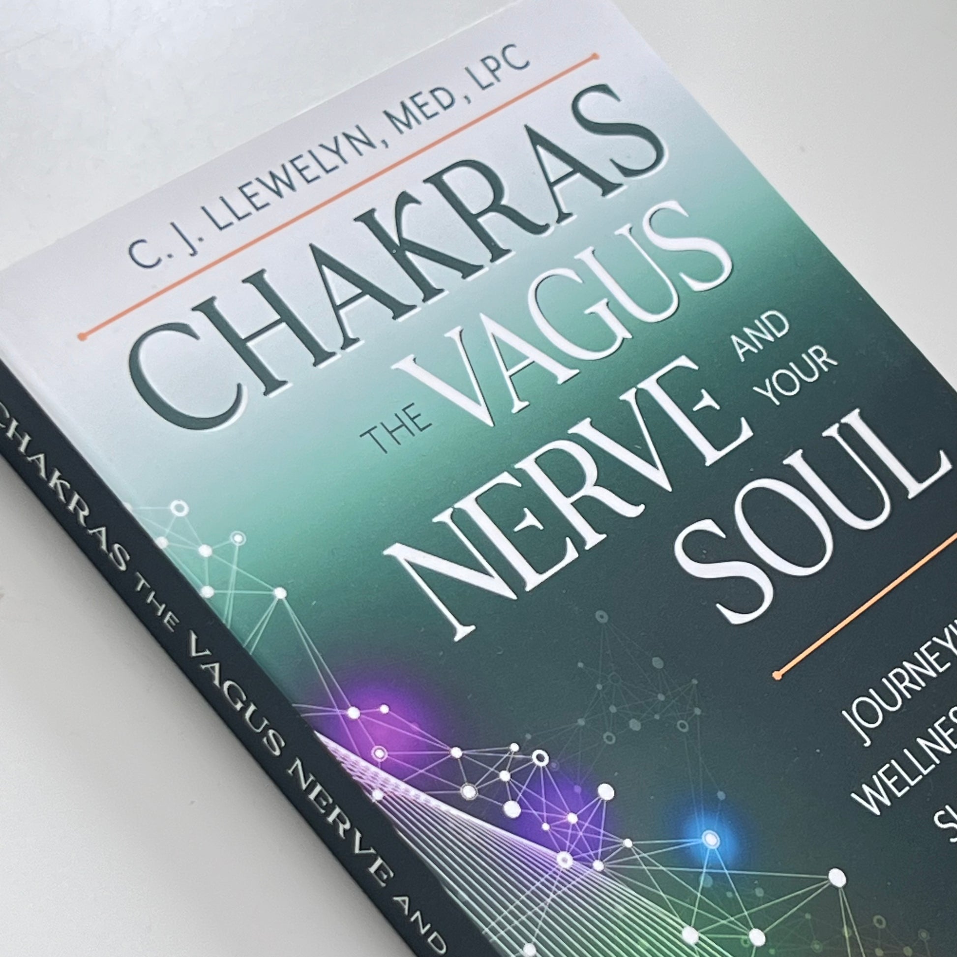 Chakras the Vagus Nerve & your Soul by C J Llewelyn