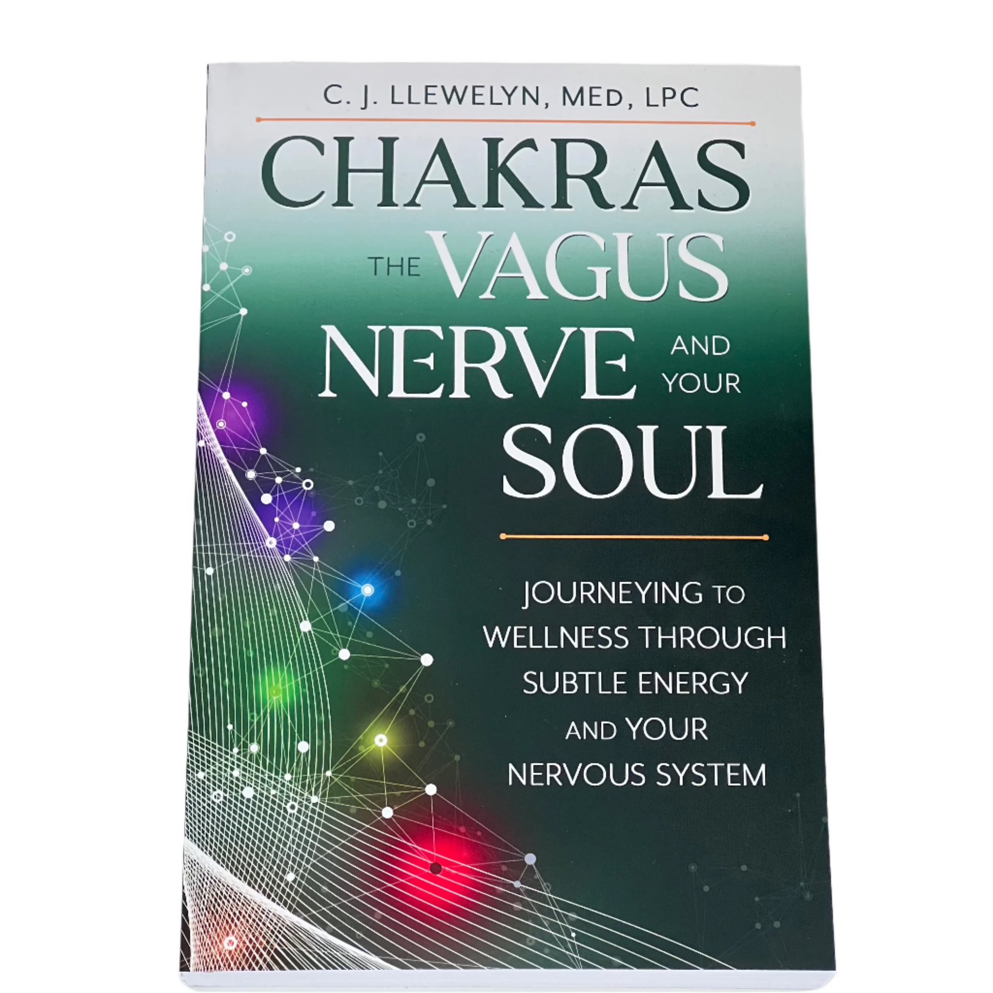 Chakras the Vagus Nerve & your Soul by C J Llewelyn