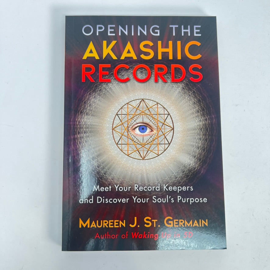Opening the Akashic Records by Maureen J St Germain