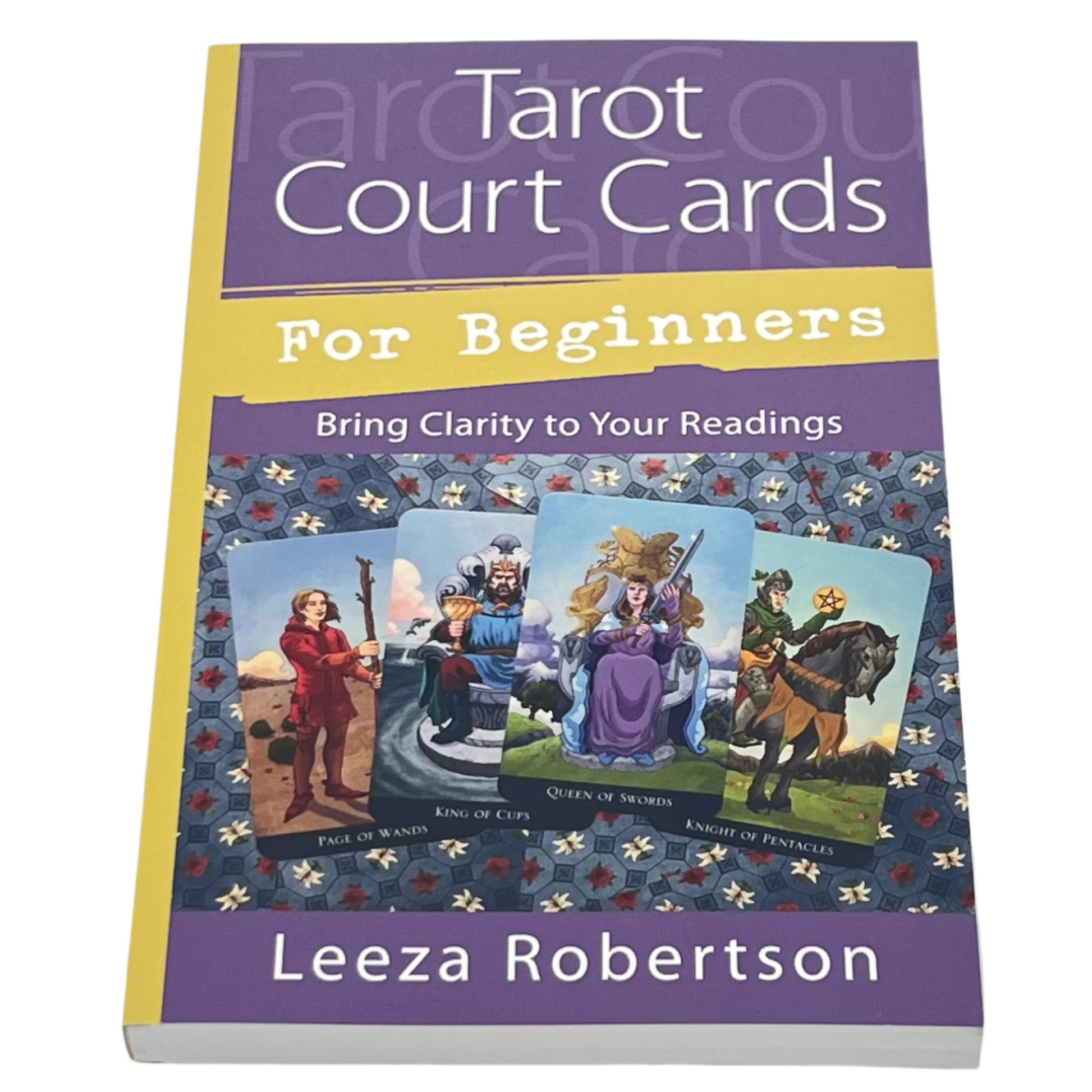 Tarot Court Cards For Beginners by Leeza Robertson