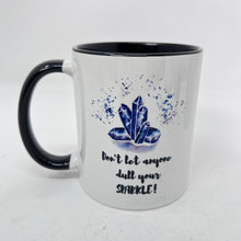 Load image into Gallery viewer, Mug - Don&#39;t Let Anyone Dull Your Sparkle
