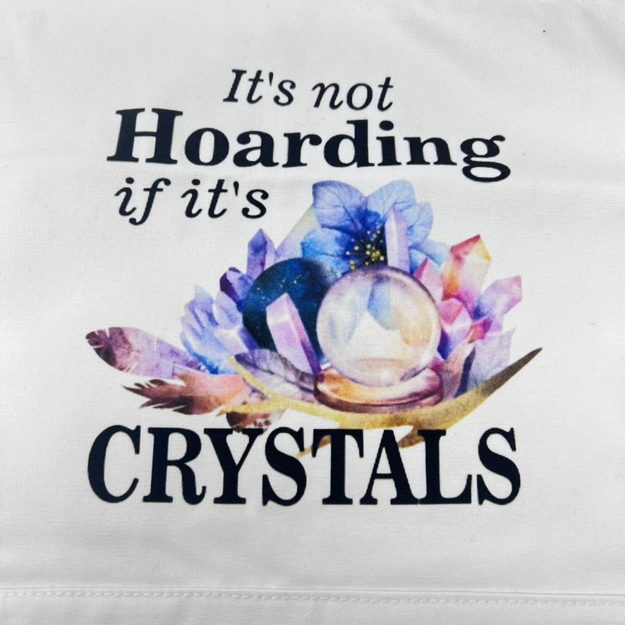 Tote Bag - It's not Hoarding if it's Crystals