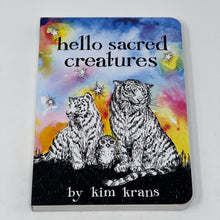 Load image into Gallery viewer, Hello Sacred Creatures by Kim Krans
