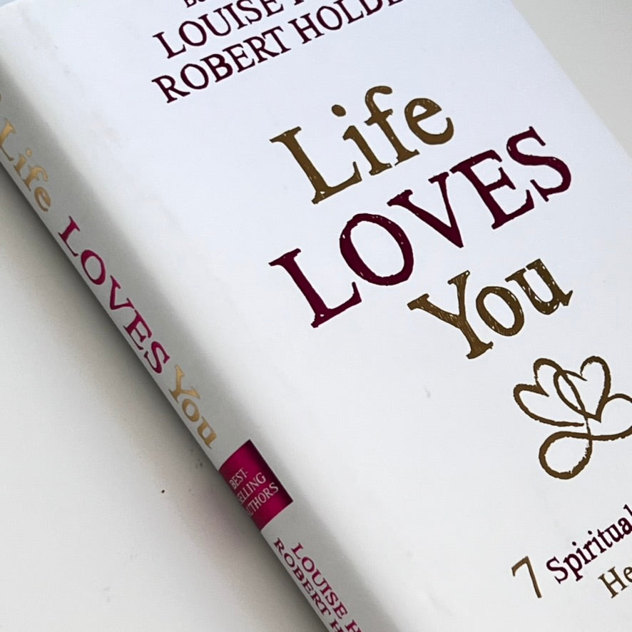 Life Loves You by Louise Hay & Robert Holden (Hardcover)