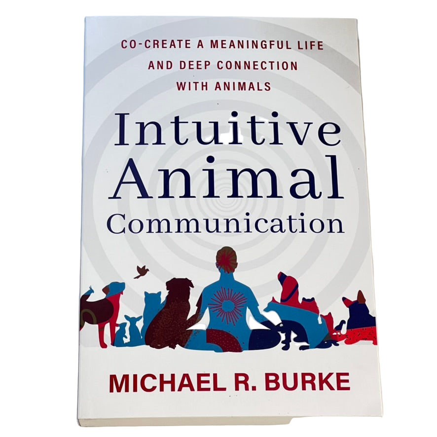 Intuitive Animal Communication by Michael R Burke
