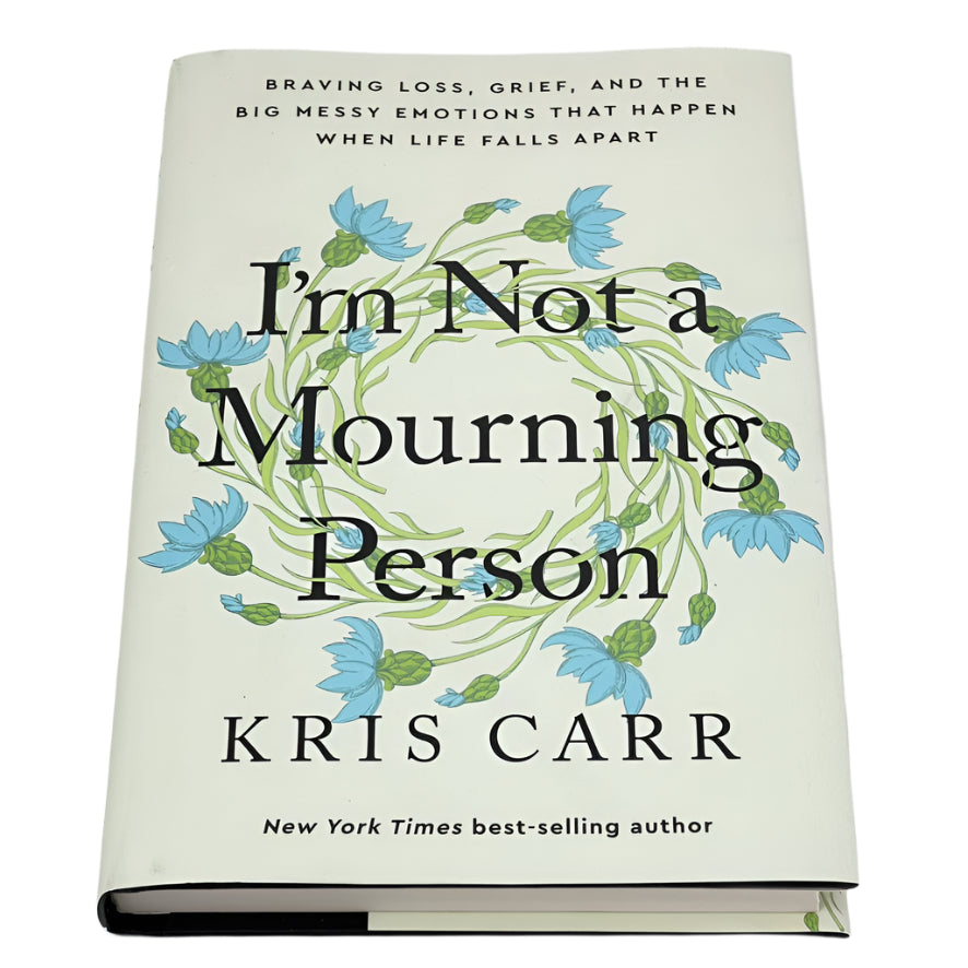 I'm Not a Mourning Person byt Kris Carr