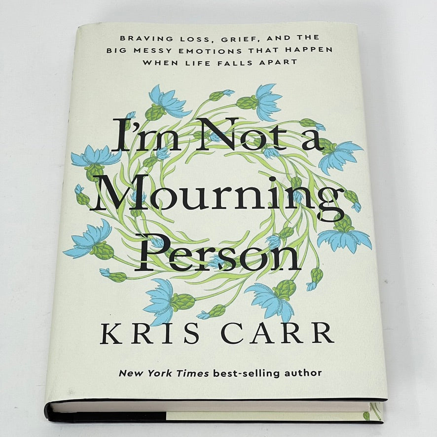 I'm Not a Mourning Person byt Kris Carr