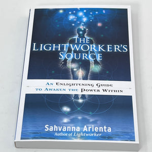 The Lightworker's Source by Sahvanna Arienta