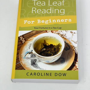 Tea Leaf Reading for Beginners by Caroline Dow