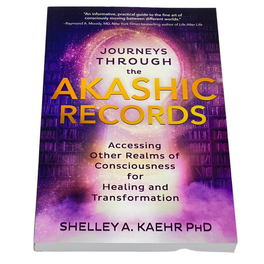 Journeys Through the Akashic Records by Shelley A Kaehr