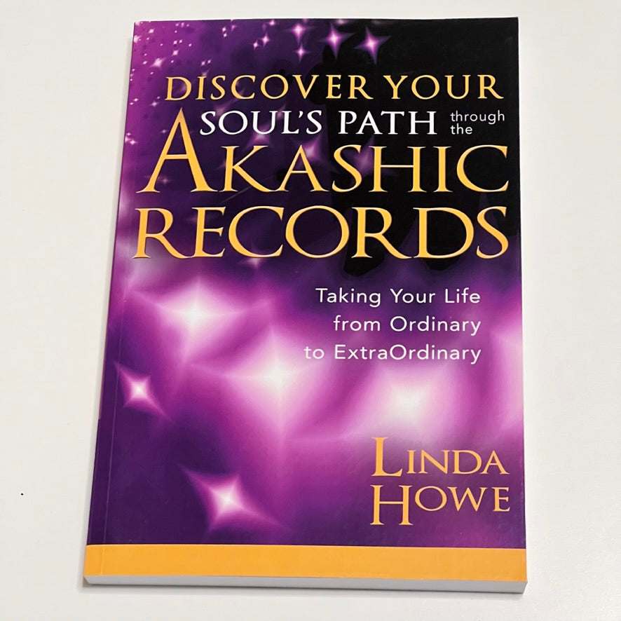 Discover Your Soul's Path through the Akashic Records by Linda Howe