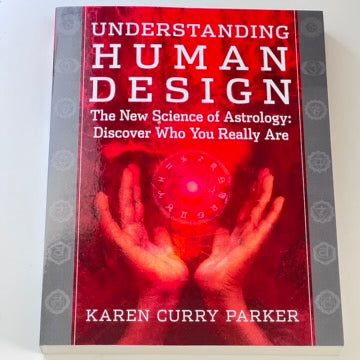 Understanding Human Design by Karen Curry Parker