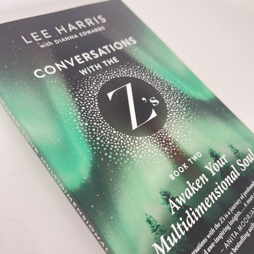 Awaken Your Multidimensional Soul - Conversations With The Z's by Lee Harris with Dianna Edwards