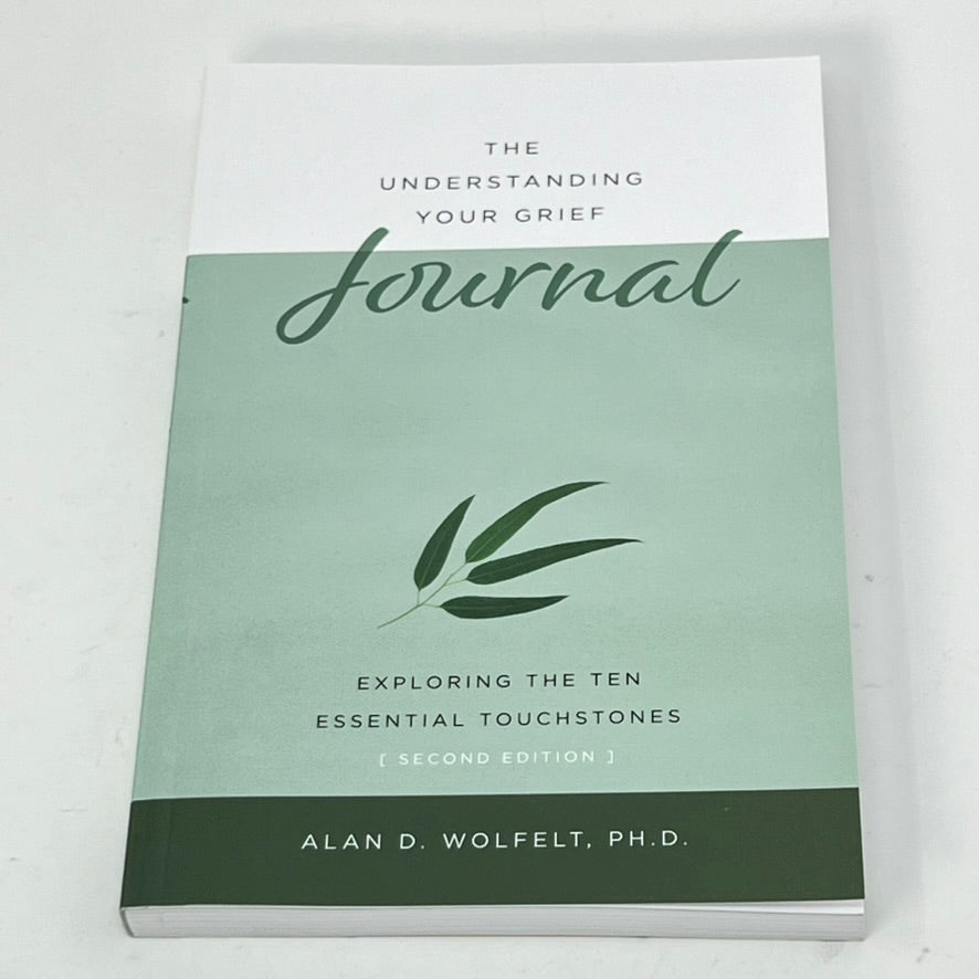 Journal - Understanding Your Grief by Alan D Wolfelt PhD