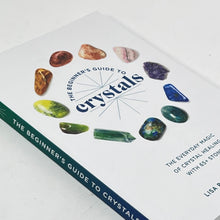 Load image into Gallery viewer, The Beginner&#39;s Guide to Crystals by Lisa Butterworth
