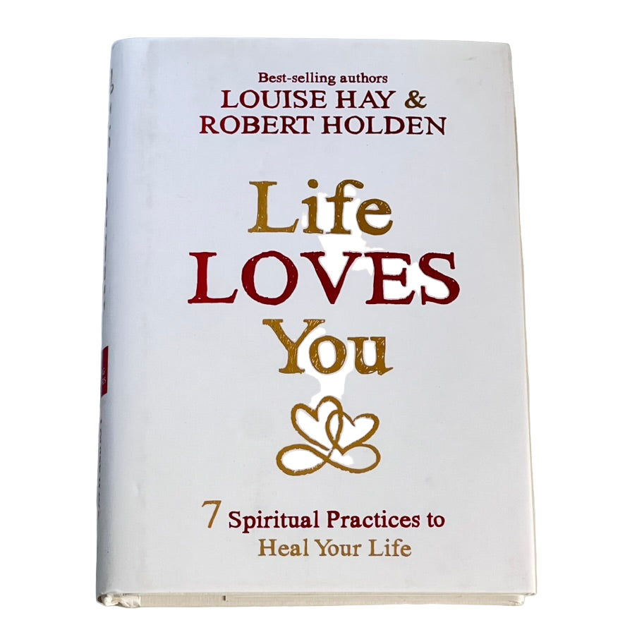 Life Loves You by Louise Hay & Robert Holden (Hardcover)