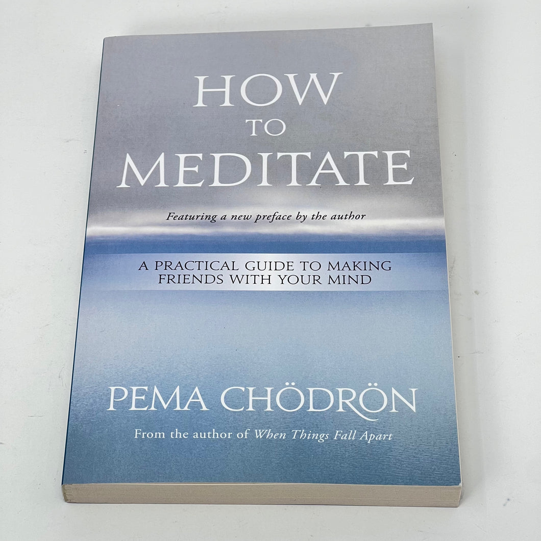 How to Meditate by Pema Chodron