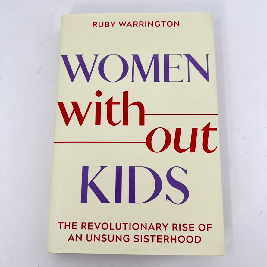 Women Without Kids by Ruby Warrington (Hardcover)