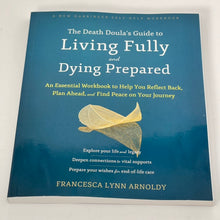 Load image into Gallery viewer, Death Doula&#39;s Guide to Living Fully and Dying Prepared
