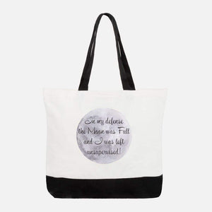 Tote Bag - In my Defense the Moon was Full....