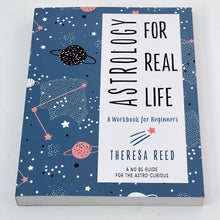 Load image into Gallery viewer, Astrology for Real Life by Theresa Reed
