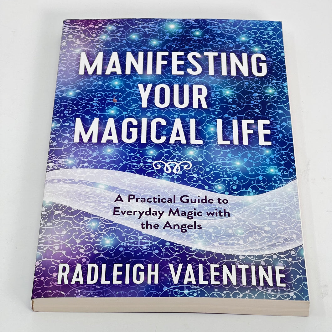 Manifesting your Magical Life by Radleigh Valentine
