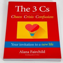 Load image into Gallery viewer, The 3 Cs | Chaos Crisis Confusion by Alana Fairchild
