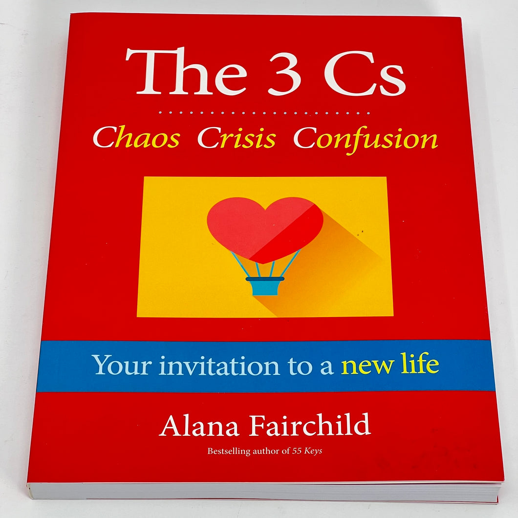 The 3 Cs | Chaos Crisis Confusion by Alana Fairchild