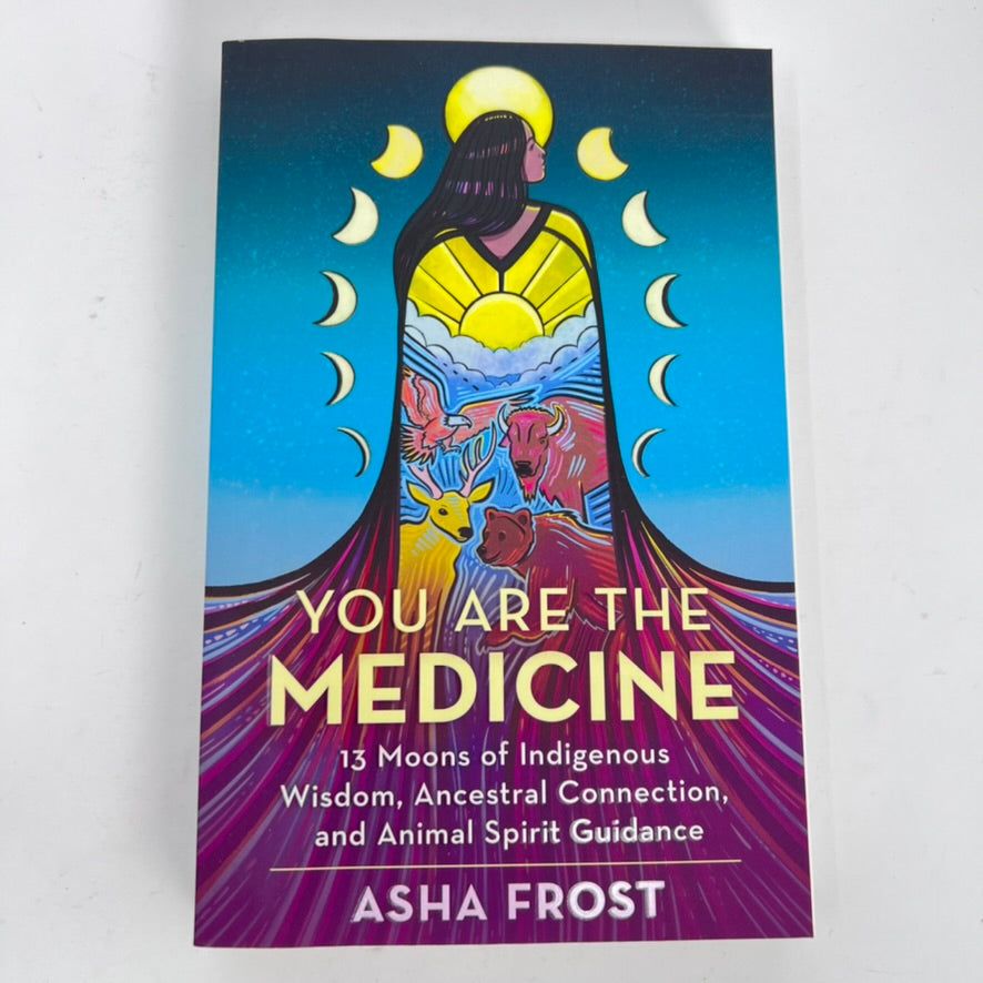 You Are The Medicine by Asha Frost