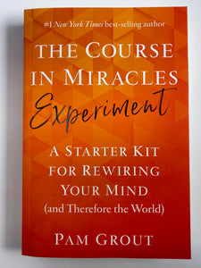 The Course in Miracles Experiment by Pam Grout