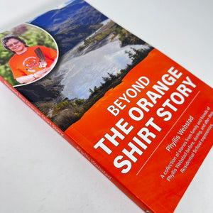 Beyond The Orange Shirt Story by Phyllis Webstad