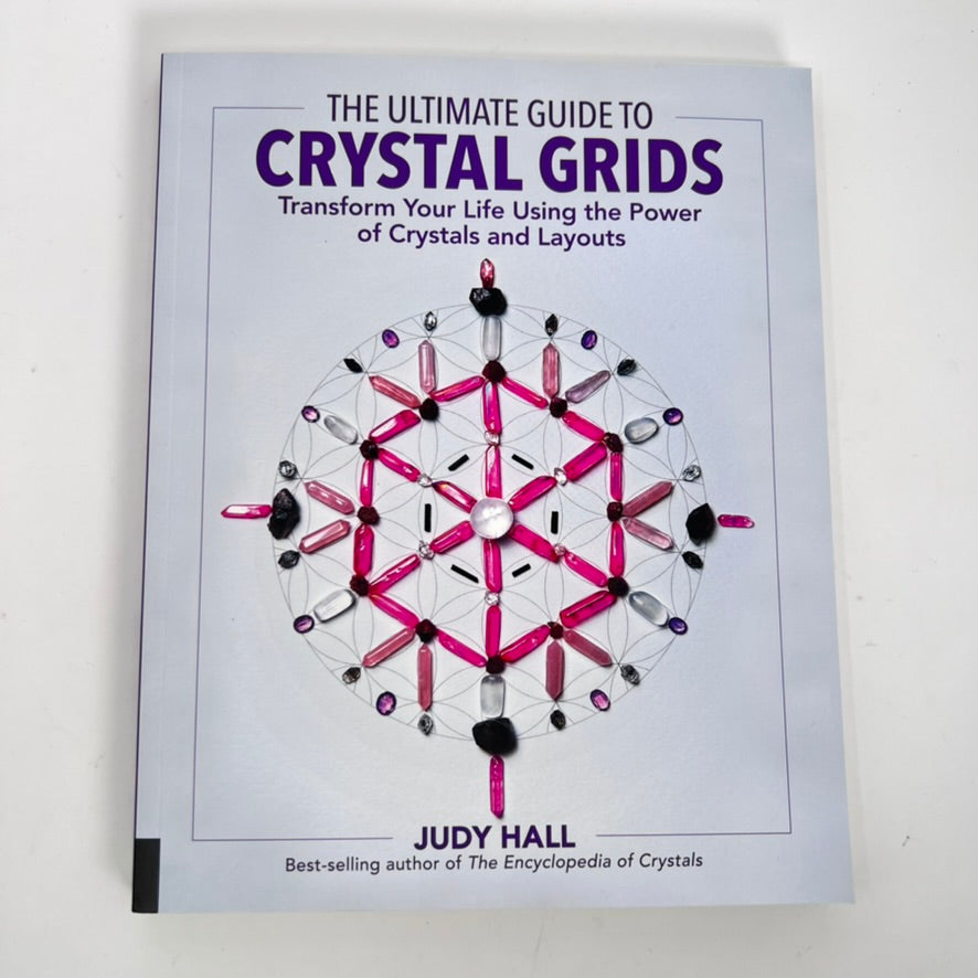 The Ultimate Guide to Crystal Grids by Judy Hall