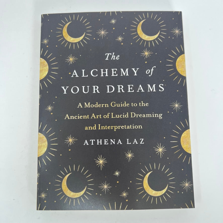 The Alchemy of Your Dreams by Athena Laz