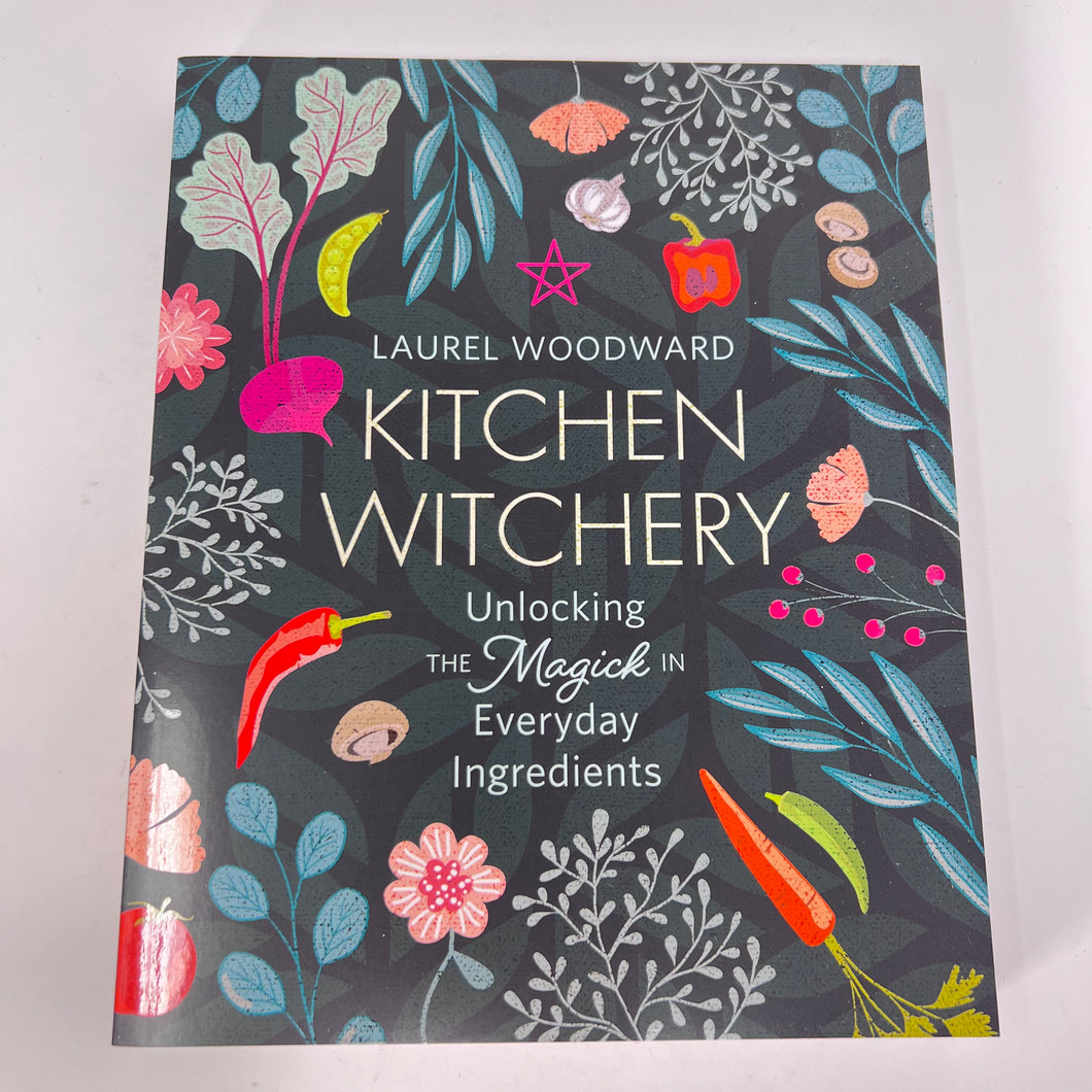 Kitchen Witchery by Laurel Woodward