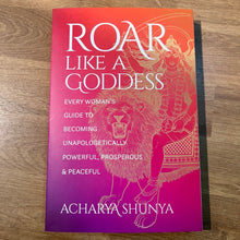 Load image into Gallery viewer, Roar Like a Goddess by Acharya Shunya
