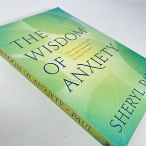 The Wisdom of Anxiety by Sheryl Paul