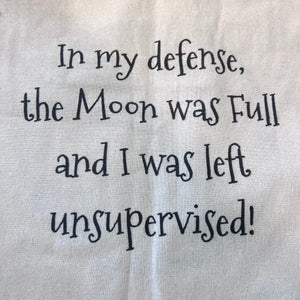 Tote Bag - In my Defense the Moon was Full....