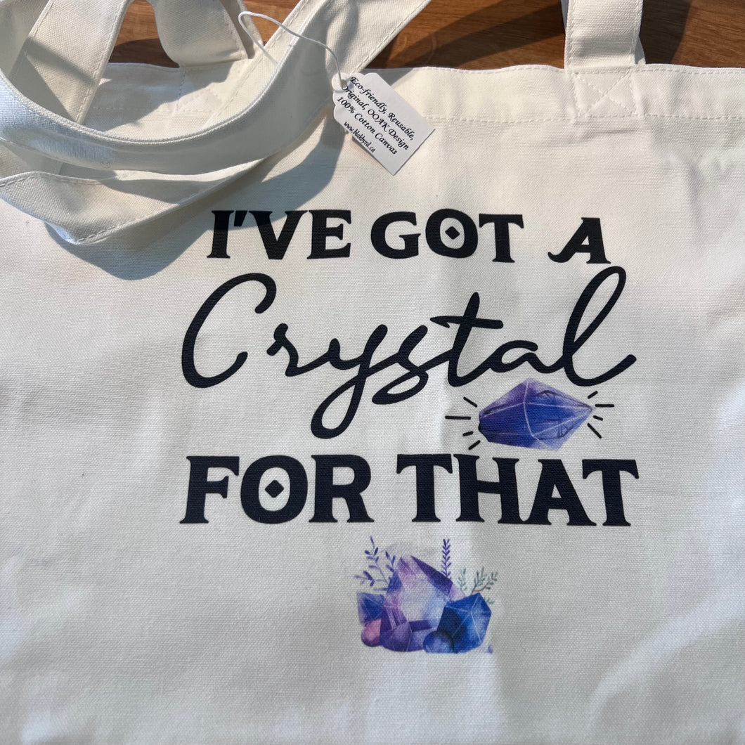 Tote Bag - I've got a Crystal for that