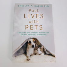Load image into Gallery viewer, Past Lives with Pets by Shelley A Kaehr
