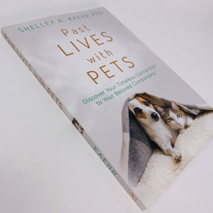 Past Lives with Pets by Shelley A Kaehr