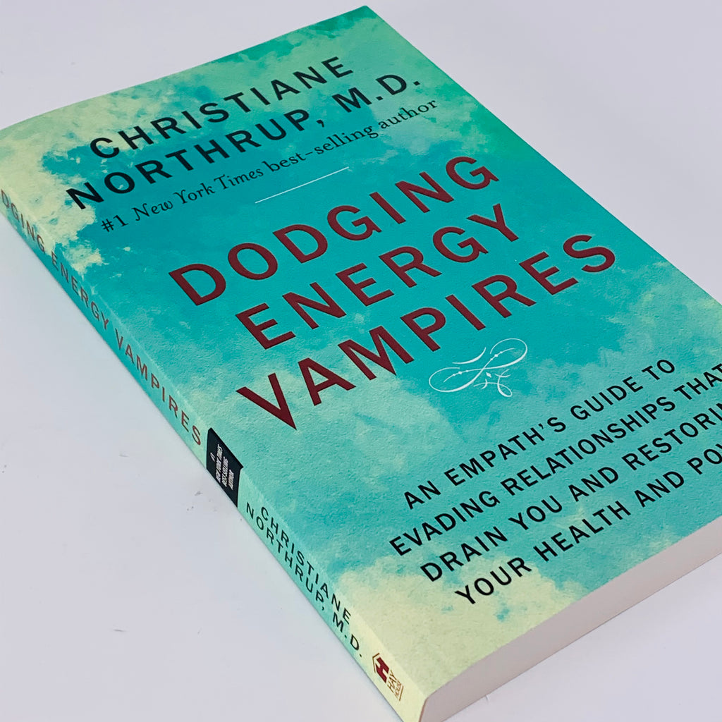 Dodging Energy Vampires by Christiane Northrup