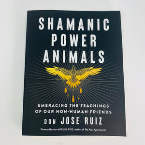 Shamanic Power Animals by Don Jose Ruiz