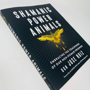 Shamanic Power Animals by Don Jose Ruiz