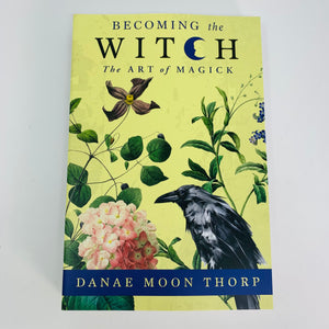Becoming the Witch by Danae Moon Thorp