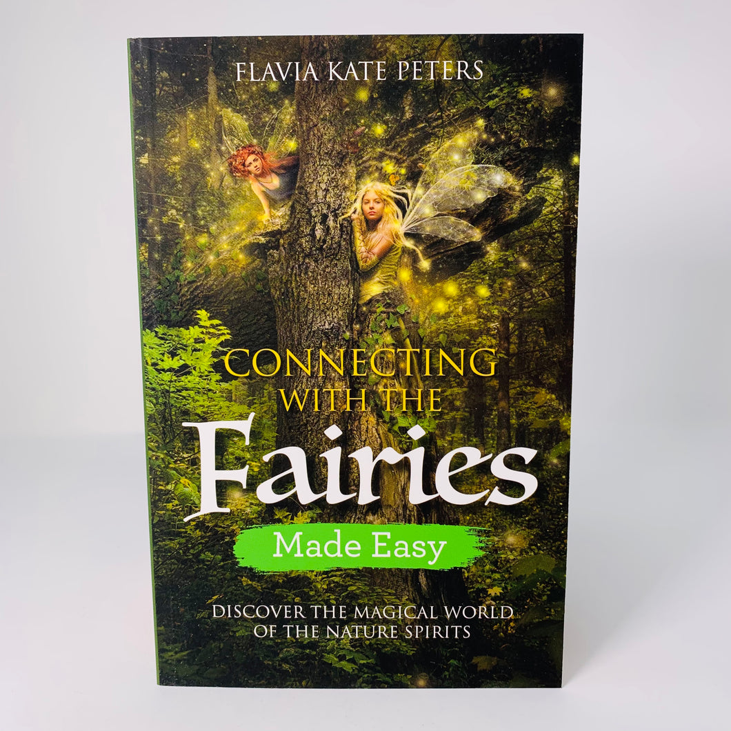Connecting with the Fairies Made Easy by Flavia Kate Peters
