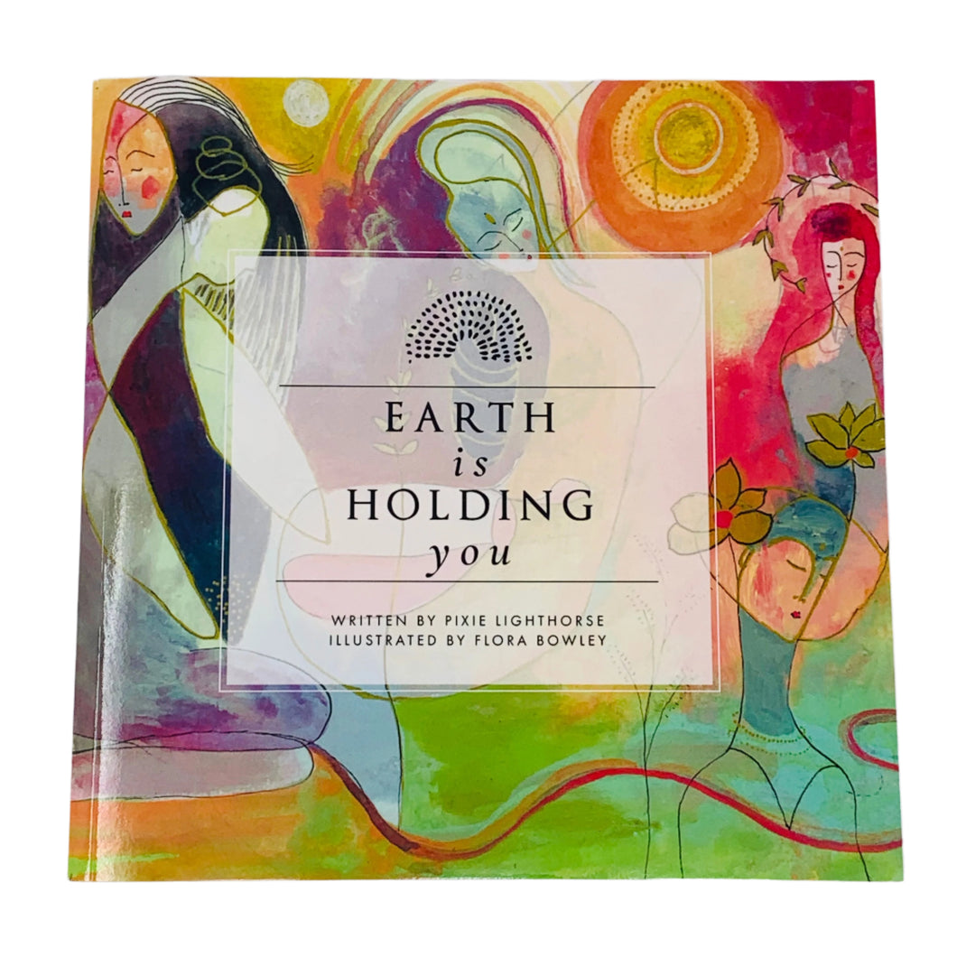 Earth is Holding You by Pixie Lighthorse
