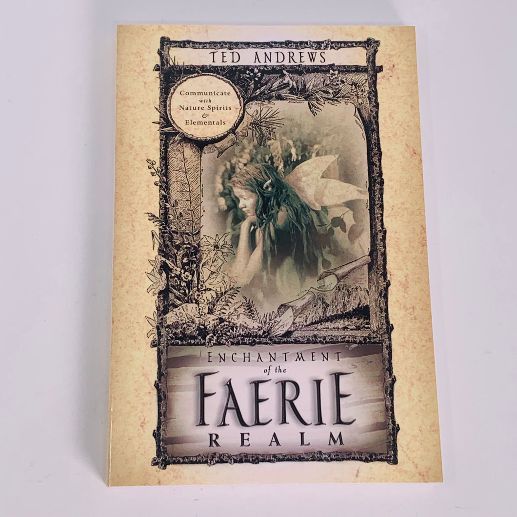 Enchantment of the Fairie Realm by Ted Andrews