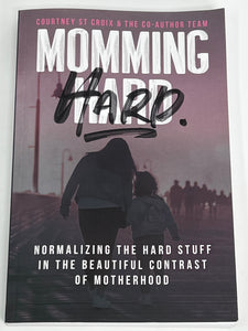 Momming Hard by Courtney St Croix & The Co-Author Team