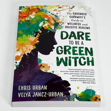 Load image into Gallery viewer, Dare to be a Green Witch by Ehris Urban &amp; Velya Jancz-Urban

