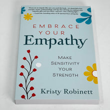 Load image into Gallery viewer, Embrace Your Empathy by Kristy Robinett

